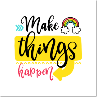 Make things happen Posters and Art